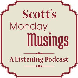 Scott's Monday Musings