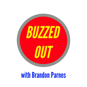 Buzzed Out with Brandon Parnes