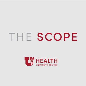 The Scope Radio by The Scope Radio, University of Utah Health