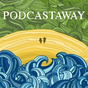 Podcastaway by Podcastaway