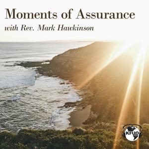 Moments of Assurance Weekend Edition - from KFUO Radio