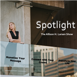 Spotlight: The Allison H. Larsen Show