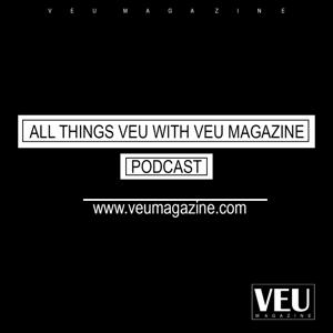 All Things VEU with VEU Magazine