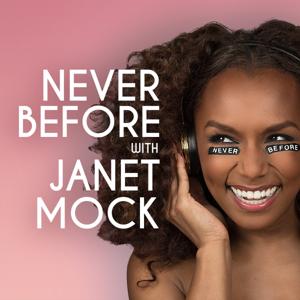 Never Before with Janet Mock by Pineapple Street Studios / Lenny Letter