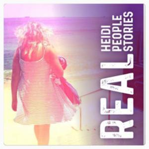 Real Heidi, Real People, Real Stories Podcast