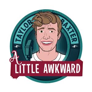 A Little Awkward with Taylor Baxter