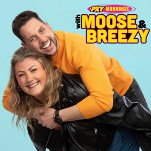 PXY Mornings with Moose and Breezy by Audacy