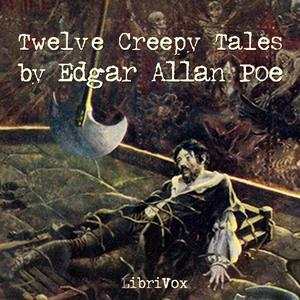 12 Creepy Tales by Edgar Allan Poe (1809 - 1849)