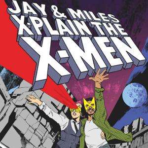 Jay & Miles X-Plain the X-Men by Jay Edidin & Miles Stokes