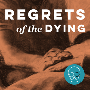 Regrets of the Dying