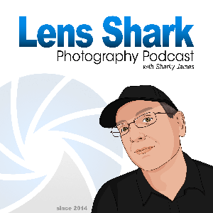 Lens Shark Photography Podcast by Sharky James