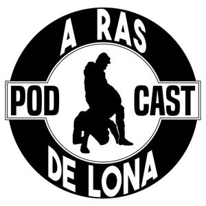 A Ras De Lona Podcast