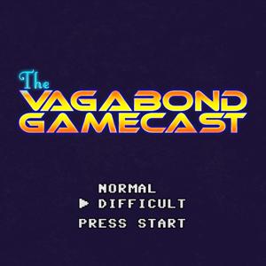 The Vagabond Gamecast