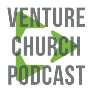 Venture Church Podcast