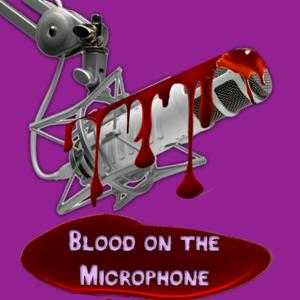 Blood on the Microphone