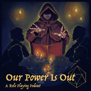 Our Power Is Out: A Role Playing Podcast