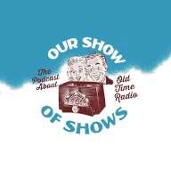 Our Show of Shows Podcast