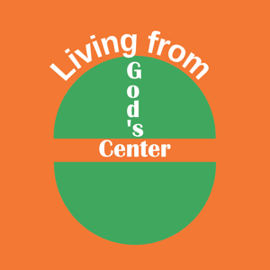 Living from God's Center | How to Live with Confidence, Peace and Joy