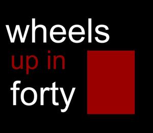 Wheels Up in Forty