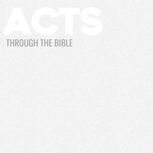 Through the Bible - Acts