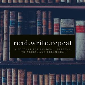 Read.Write.Repeat: a podcast for readers, writers, thinkers, and dreamers.