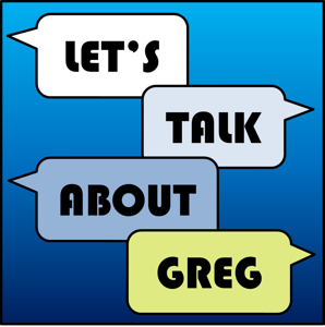 Let's Talk About Greg