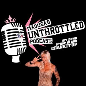 Madusa's UNTHROTTLED Podcast