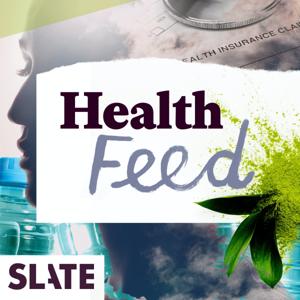 Slate Health by Slate Podcasts