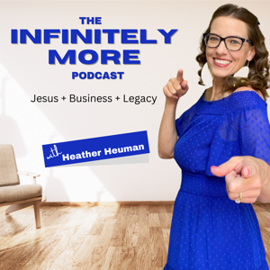 The Infinitely More Podcast with Heather Heuman