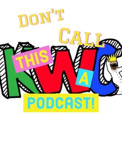 Don’t Call This A Podcast