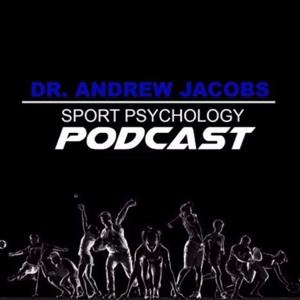 Sport Psychology Hour with Dr. Andrew Jacobs by Dr. Andrew Jacobs