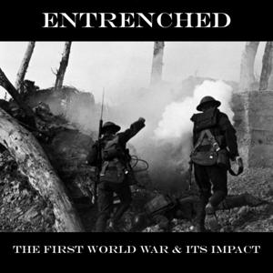 Entrenched: The First World War & Its Impact