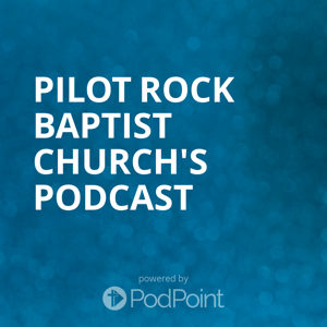 Pilot Rock Baptist Church's Podcast