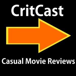 CritCast: Casual Movie Reviews