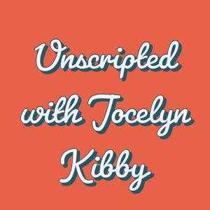 Unscripted with Jocelyn Kibby