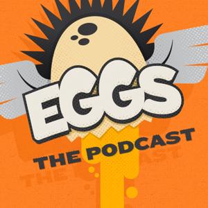 EGGS! The Podcast