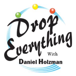 Drop Everything with Dan Holzman