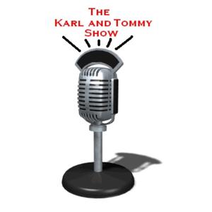 Karl and Tommy Show's Podcast