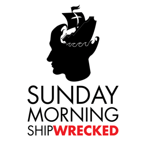 Sunday Morning Shipwrecked