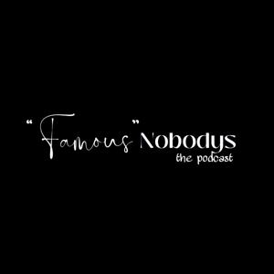 Famous Nobodys