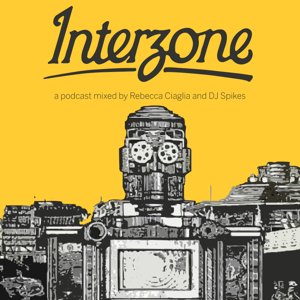 Interzone: A DJ Mix Podcast