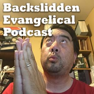 Backslidden Evangelical Podcast