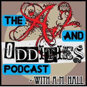 Art and Oddities Podcast with A.M. Hall