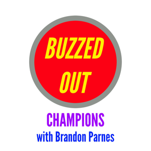 Buzzed Out: Champions