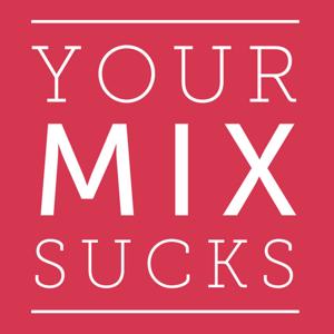 Your Mix Sucks (Mixed by Marc Mozart)