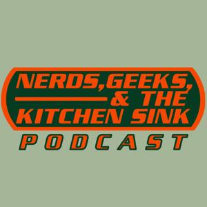 Nerds, Geeks, and the Kitchen Sink by Nerds, Geeks, and the Kitchen Sink