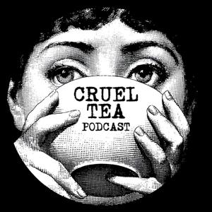 Cruel Tea by Cruel Tea, True Crime Podcast