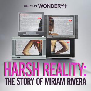 Harsh Reality: The Story of Miriam Rivera by Wondery