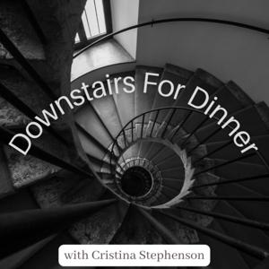 Downstairs For Dinner