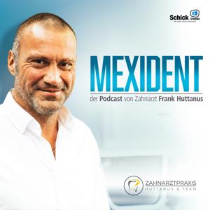 Mexident - der Podcast mit Zahnarzt Frank Huttanus